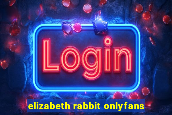 elizabeth rabbit onlyfans